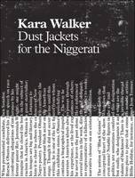 Kara Walker - Dust Jackets for the Niggerati (Hardback)