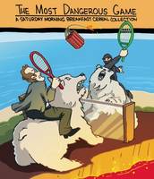 The Most Dangerous Game: A Saturday Morning Breakfast Cereal Collection (Paperback)