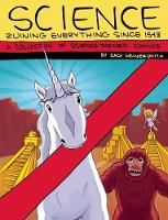 Science: Ruining Everything Since 1543: A Collection of Science-Themed Comics (Paperback)