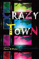 Crazy Town: A Dark Anthology of Fantastical Crime Noir - Rogue Blades Presents 6 (Paperback)
