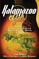 Kalamazoo Gals - A Story of Extraordinary Women & Gibson's "Banner" Guitars of WWII (Paperback)