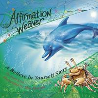 Affirmation Weaver: A Children's Bedtime Story Introducing Techniques to Increase Confidence, and Self-Esteem - Indigo Ocean Dreams (Paperback)