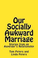 Our Socially Awkward Marriage: Stories from an Asperger's Relationship (Paperback)