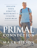 The Primal Connection: Follow Your Genetic Blueprint to Health and Happiness (Hardback)