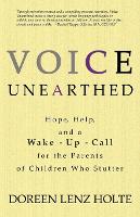 Voice Unearthed: Hope, Help and a Wake-Up Call for the Parents of Childern Who Sutter (Paperback)