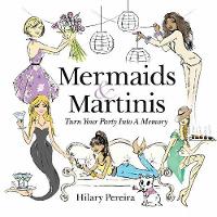 Mermaids & Martinis: Turn Your Party Into A Memory (Paperback)