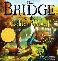 The Bridge of the Golden Wood: A Parable on How to Earn a Living - Careers for Kids 3 (Hardback)