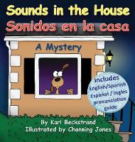 Sounds in the House - Sonidos en la casa: A Mystery in English & Spanish - Mini-Mysteries for Minors 1 (Hardback)