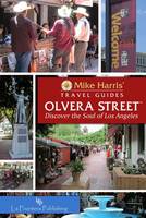 Olvera Street (TM): Discover the Soul of Los Angeles - Mike Harris' Travel Guides (Spiral bound)