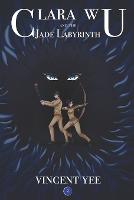 Clara Wu and the Jade Labyrinth: Book Two - Clara Wu Books 2 (Paperback)