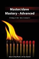 Master/slave Mastery--Advanced: Rekindling the fire, ideas that matter. - Master/Slave Mastery 1 (Paperback)