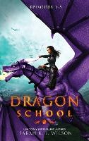 Dragon School: Episodes 1-5 - Dragon School (Hardback)