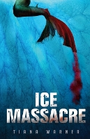 Ice Massacre - Mermaids of Eriana Kwai 1 (Paperback)