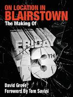 On Location In Blairstown: The Making of Friday the 13th (Paperback)