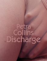 Petra Collins: Discharge (Paperback)