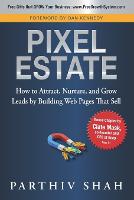 Pixel Estate: How to Attract, Nurture, and Grow Leads by Building Web Pages That Sell (Paperback)