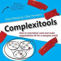 Complexitools: How to (Re)Vitalize Work and Make Organizations Fit for a Complex World - Betacodex Publishing 2 (Paperback)
