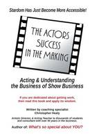 The Actors Success In The Making: Stardom Has Just Become More Accessible! (Paperback)