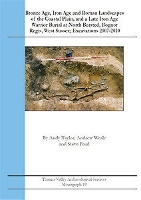 Bronze Age, Iron Age and Roman Landscapes of the Coastal Plain, and a Late Iron Age Warrior Burial at North Bersted, Bognor Regis, West Sussex; Excavations 2007 - 2010 - Thames Valley Archaeological Services Monograph 19 (Paperback)