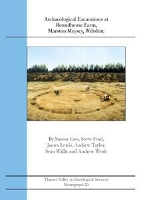 Archaeological Excavations at Roundhouse Farm, Marston Meysey, Wiltshire - Thames Valley Archaeological Services Monograph 20 (Paperback)