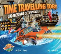 Time Travelling Toby and The Battle of Trafalgar (Paperback)