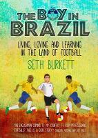 The Boy in Brazil: Living, Loving and Learning  in the Land of Football (Paperback)