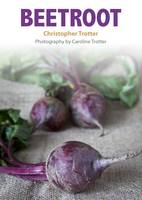 Beetroot: Christopher Trotter's little vegetable cook books 1