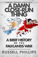 A Damn Close-Run Thing (Large Print): A Brief History of the Falklands Conflict (Paperback)