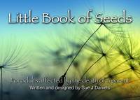 Little Book of Seeds: For Adults Affected by the Death of a Parent - Little Book Series 6 (Paperback)