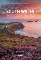 Explore & Discover South Wales: Visit the most beautiful places, take the best photos - Fotovue Photo-Location Guide (Paperback)