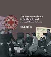 The American Red Cross in Northern Ireland during the Second World War (Paperback)