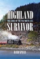 Highland Survivor: The Story of the Far North Line (Paperback)