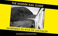 The Insider Rail Guide: Inverness to Kyle of Lochalsh - The Insider Rail Guide 1 (Paperback)
