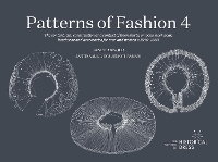 PATTERNS OF FASHION 4: The content, cut, construction and context of linen shirts, smocks, neckwear, headwear and accessories for men and women c.1540-1660 - PATTERNS OF FASHION 4 (Paperback)