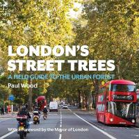 London's Street Trees: A Field Guide to the Urban Forest (Paperback)