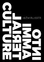 Into Immaterial Culture - Metaflux // Vilem Flusser 1 (Paperback)