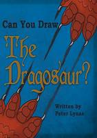 Can You Draw the Dragosaur? (Paperback)