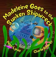 Madeleine Goes to the Sunken Shipwreck - Madeleine Goes 2 (Paperback)