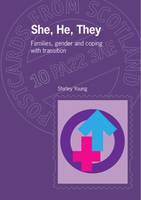She, He, They: Families, Gender and Coping with Transition - Postcards from Scotland 10 (Paperback)