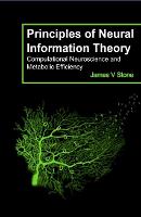Principles of Neural Information Theory: Computational Neuroscience and Metabolic Efficiency (Paperback)