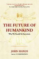 THE FUTURE OF HUMANKIND: Why We Should Be Optimistic (Hardback)