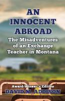 An Innocent Abroad: The Misadventures of an Exchange Teacher in Montana - An Innocent Abroad (Paperback)