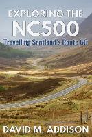 Exploring the NC500: Travelling Scotland's Route 66 (Paperback)