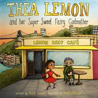 Thea Lemon and Her Super Sweet Fairy Godmother: Book 1 (Paperback)