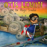 Otis Lemon and the Magic Scooter - Otis Lemon and His Amazing Adventures 2 (Paperback)