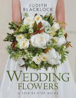 Wedding Flowers: A Step-By-Step Guide (Hardback)