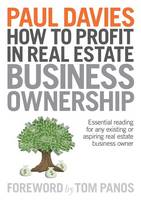 How To Profit In Real Estate Business Ownership: Essential reading for any existing or aspiring real estate business owner (Paperback)