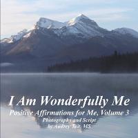 I Am Wonderfully Me: Positive Affirmations for Me! Volume 3 - I Am Wonderfully Me 3 (Paperback)