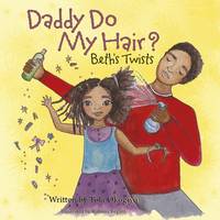 Daddy Do My Hair?: Beth's Twists (Paperback)