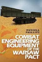 Combat Engineering Equipment of the Warsaw Pact - Weapons and Equipment of the Warsaw Pact 2 (Paperback)